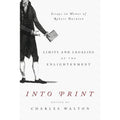 Into Print: Limits and Legacies of the Enlightenment; Essays in Honor of Robert Darnton (Hardcover) U9110